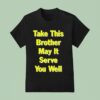 The Chemical Brothers Tour San Francisco Ca Take This Brother May It Serve You Well T Shirt
