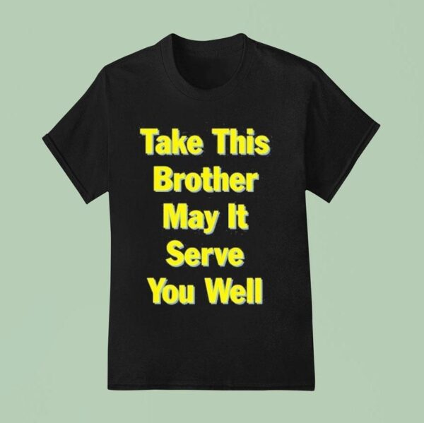 The Chemical Brothers Tour San Francisco Ca Take This Brother May It Serve You Well T Shirt