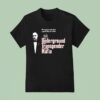 The Godfather Underground Transgender Mafia We Re Going To Make Them A Gender They Can T Refuse T Shirt