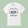 The Idea Lives On Rip Charlie Kirk T Shirt