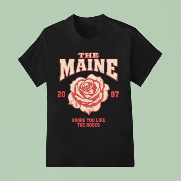 The Maine Adore You Like The Roses T Shirt
