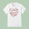 The Pleasure And The Agony S All Mine T Shirt