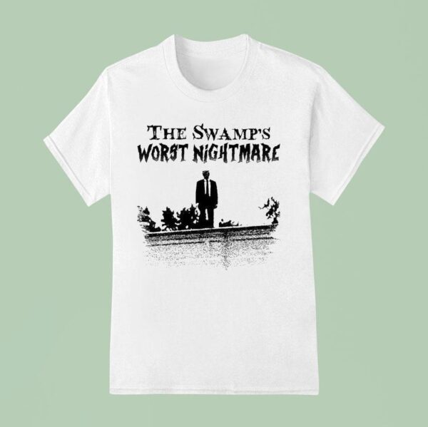 The Swamp S Worst Nightmare T Shirt