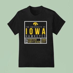 The University Of Iowa Hawkeyes Est Eighn Forty Seven Iowa City T Shirt