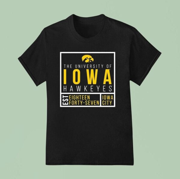 The University Of Iowa Hawkeyes Est Eighn Forty Seven Iowa City T Shirt