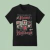 There S No Place Like Home For The Holidays T Shirt