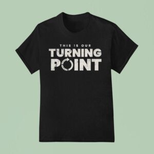 This Is Our Turning Point Usa T Shirt