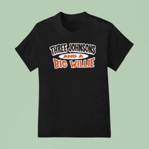 Three Johnsons And A Big Willie Cincinnati Bengals T Shirt
