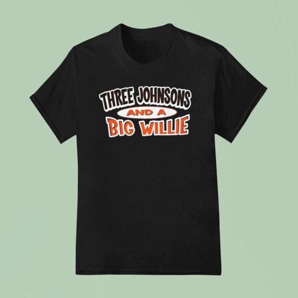 Three Johnsons And A Big Willie Cincinnati Bengals T Shirt