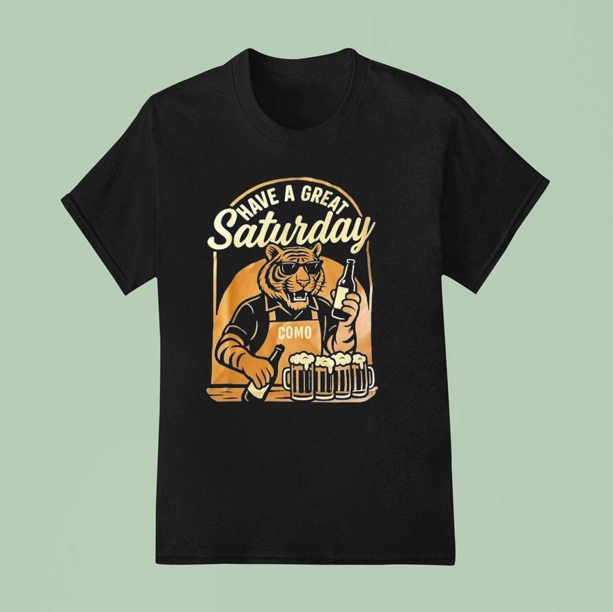 Tiger Have A Great Saturday Como Beer T Shirt