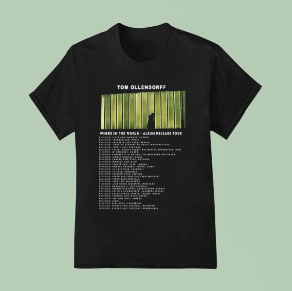 Tom Ollendorff Where In The World Album Tour Dates S T Shirt