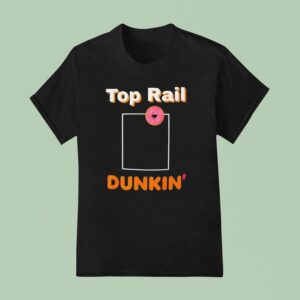 Top Rail Dunkin Donu T Shirt