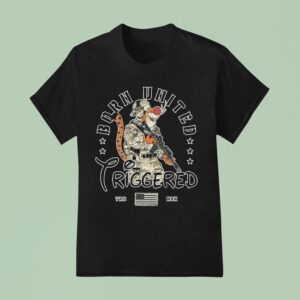 Triggered Born United T Shirt