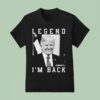 Trump Legend I M Back Born United T Shirt