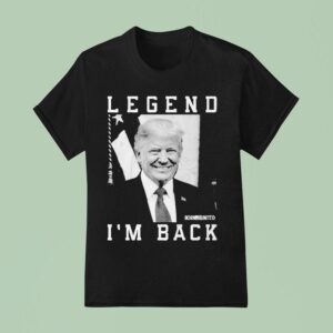 Trump Legend I M Back Born United T Shirt