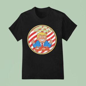 Trump Nothing Bad Can Happen It Can Only Good Happen T Shirt