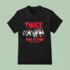 Twice This Is For World Tour In Japan T Shirt