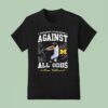 University Of Michigan Against All Odds Lillian Vallimont Michigan Wolverines Softball T Shirt