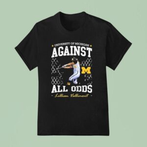 University Of Michigan Against All Odds Lillian Vallimont Michigan Wolverines Softball T Shirt