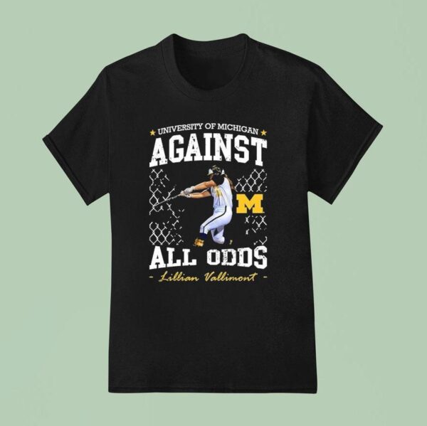 University Of Michigan Against All Odds Lillian Vallimont Michigan Wolverines Softball T Shirt