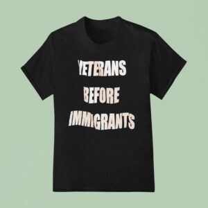 Veterans Before Immigrants T Shirt