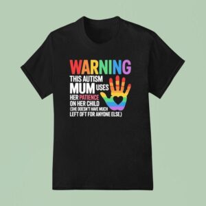 Warning This Autism Mum Uses Her Patience On Her Child Hand Pride Rainbow T Shirt