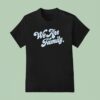 We Are Family T Shirt