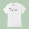 We Middle Live Riddle T Shirt