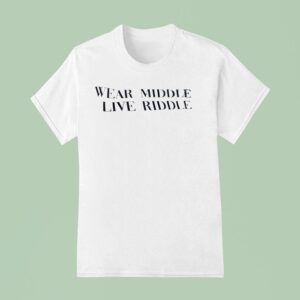 We Middle Live Riddle T Shirt
