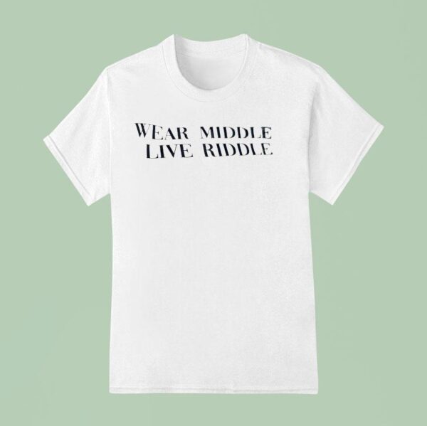 We Middle Live Riddle T Shirt