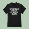 Wednesdays Are For The Waiver Claims T Shirt