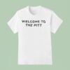 Welcome To The Pit T Shirt