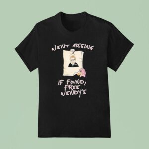 Went Missing If Found Free Wendy S T Shirt