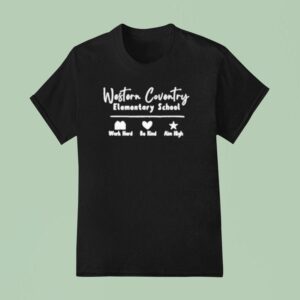 Western Coventry Elementary School Work Hard Be Kind Aim High T Shirt