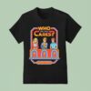 Who Cares The Fuck Cares Game Show T Shirt