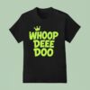 Whoop Dee Doo King T Shirt