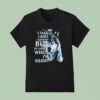 Wolf I Talk I Smile I Laugh Too But Be Careful When I M Silen T Shirt