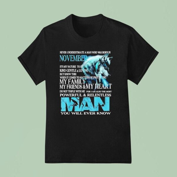 Wolf Never Underestimate A Man Who Was Born In November T Shirt