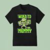 Word To Your Mummy Halloween T Shirt