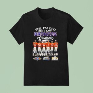 Yes I M Old But I Saw Denver Broncos Greatness City Skyline Super Bowl Signatures T Shirt