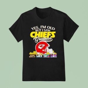 Yes I M Old But I Saw Kansas City Chiefs Greatness Super Bowl City Skyline T Shirt