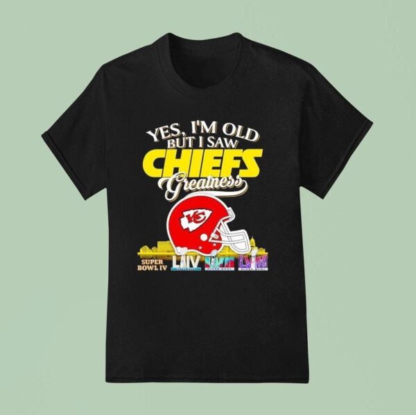 Yes I M Old But I Saw Kansas City Chiefs Greatness Super Bowl City Skyline T Shirt