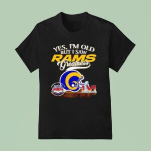 Yes I M Old But I Saw Los Angeles Rams Greatness Super Bowl City Skyline T Shirt