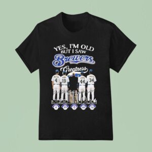 Yes I M Old But I Saw Milwaukee Brewers Signatures T Shirt
