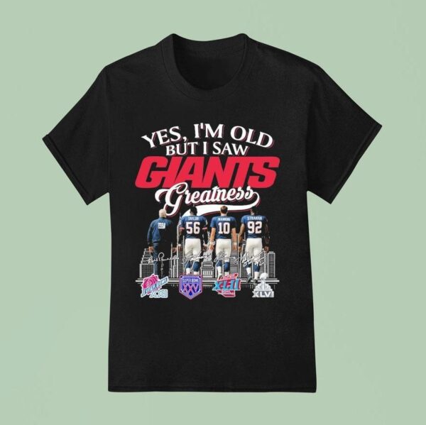 Yes I M Old But I Saw New York Giants Greatness Legends Signatures T Shirt