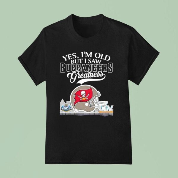 Yes I M Old But I Saw Tampa Bay Buccaneers Greatness Super Bowl City Skyline T Shirt