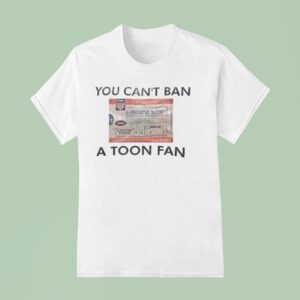 You Can T Ban A Toon Fan Sunderland Afc T Shirt