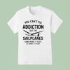 You Can T Fix Addition But The Sailplanes Sure Make It Easy To Spot A Pilot X Trump Hair T Shirt