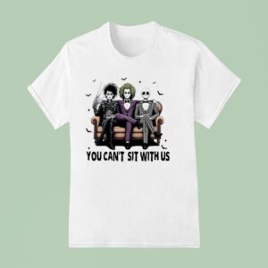 You Cant Sit With Us Jack Skeleton Beetlejuice And Edward Scissorhands Halloween T Shirt