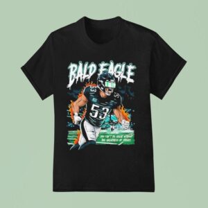 Zack Baun Bald Eagle You Can T Be Great Without The Greatness Of Others Philadelphia Eagles Philly T Shirt